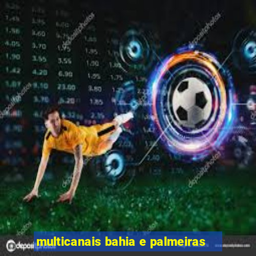 multicanais bahia e palmeiras